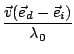 $\displaystyle {\frac{{\vec{v} (\vec{e}_d - \vec{e}_i)}}{{\lambda_0}}}$