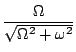 $\displaystyle {\frac{{\Omega}}{{\sqrt{\Omega^2 + \omega^2 }}}}$